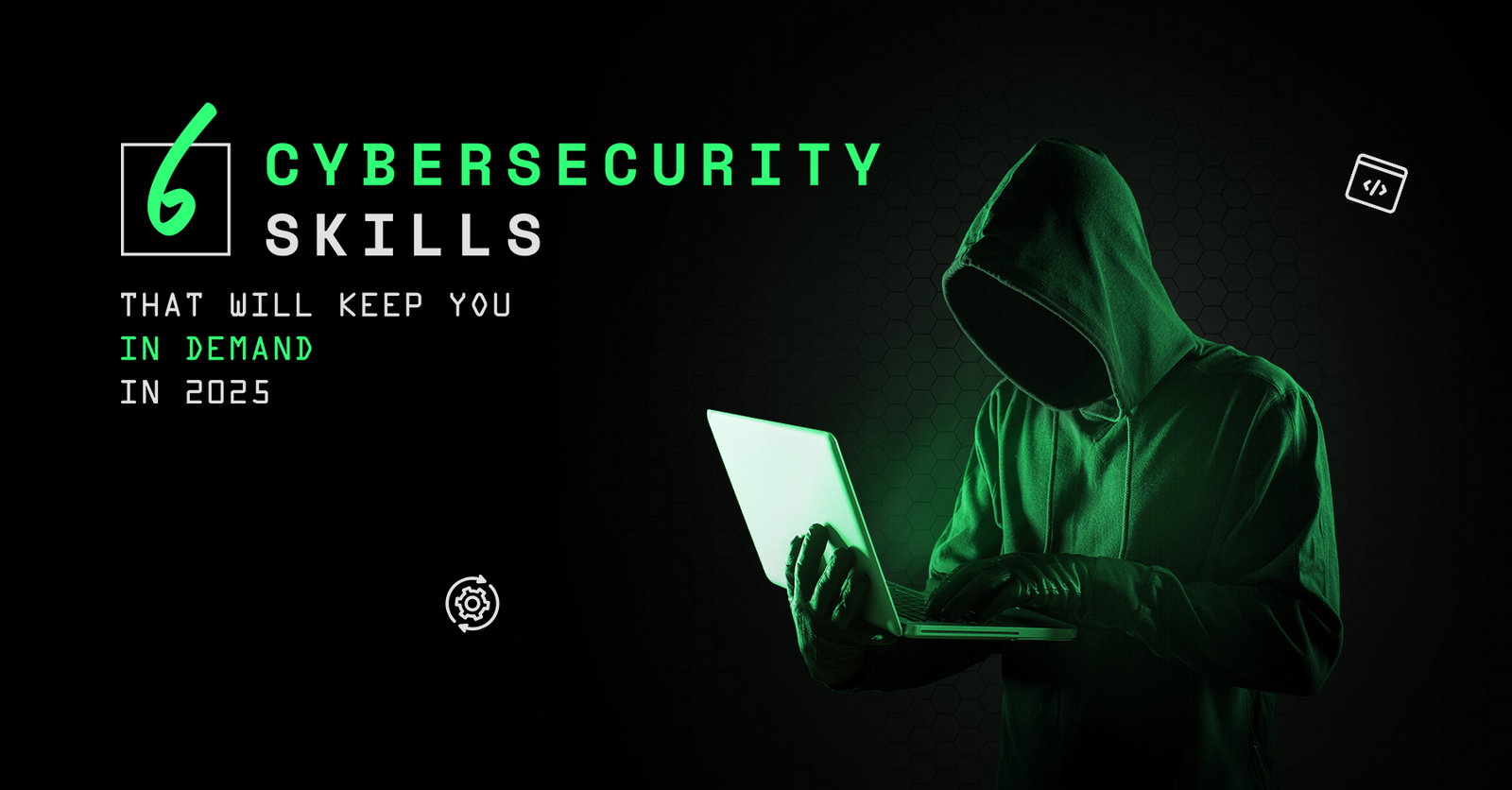 TechDogs-"6 Cybersecurity Skills That’ll Keep You In-Demand In 2025"